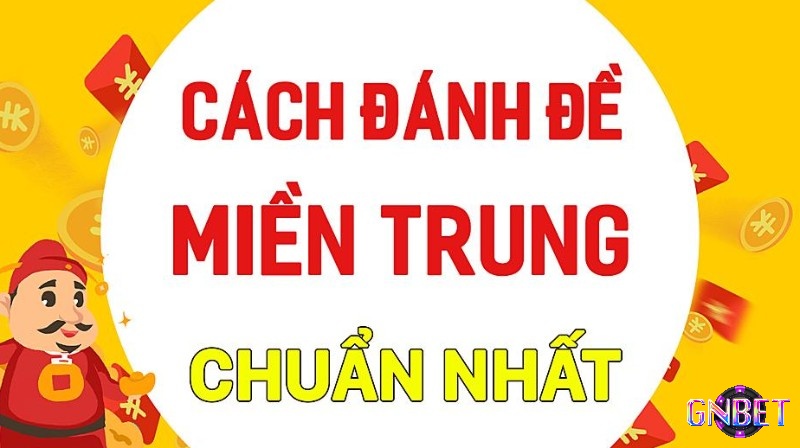 Cách tính lô đề miền Trung chuẩn nhất cho ai chưa biết