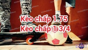 Kèo 1 3/4 - Gnbet chia sẻ kinh nghiệm chơi kèo chuẩn nhất