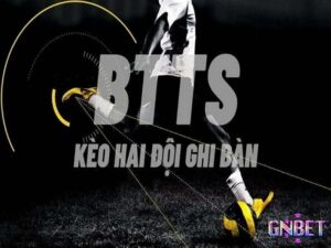 Kèo Both Team To Score - Kinh nghiệm chơi kèo dễ thắng