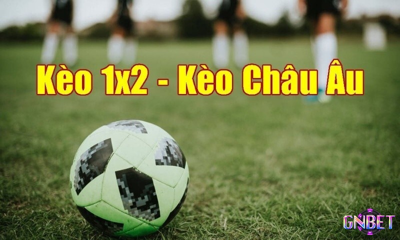 Lý giải về kèo châu Âu 1x2