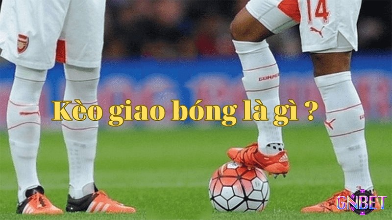 Định nghĩa về kèo Kick Off (Giao bóng trước)