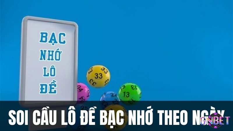 Soi cầu bạc nhớ theo ngày đem lại tỉ lệ thắng 100%