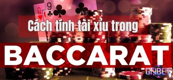 Cùng GNBET khám phá cách tính tài xỉu Baccarat nhé!