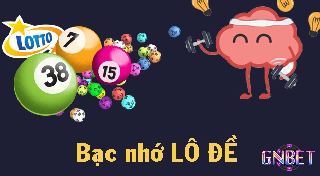 Bạc nhớ lô đề là phương pháp soi cầu không thể nào bỏ qua