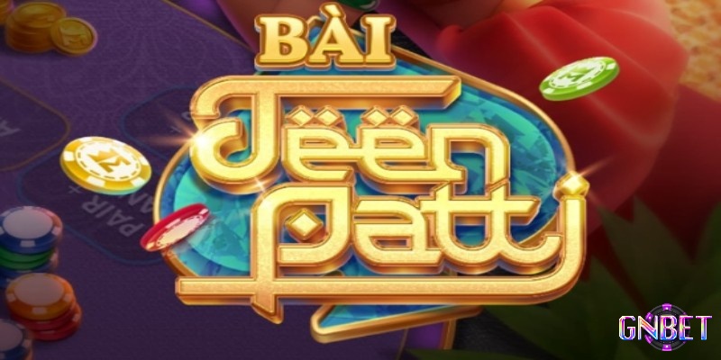 Bài Teen Patti là gì? Đây là một game bài độc đáo bắt nguồn từ Ấn Độ