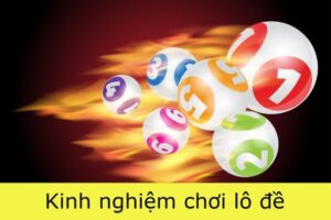 Kinh nghiệm lô đề hiệu quả nhất từ các chuyên gia soi cầu