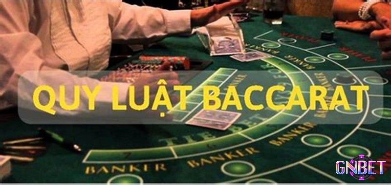 Khám phá về quy luật baccarat cùng GNBET nhé!