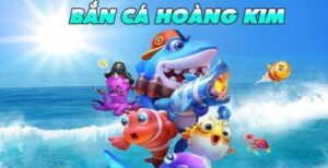 Tải game bắn cá hoàng kim nhanh chóng và đơn giản nhất