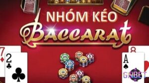 Nhóm kéo baccarat: Những thông tin giúp bạn mau về bờ