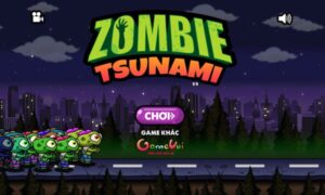 Game Zombie Tsunami: Trải nghiệm sống còn với zombie xanh